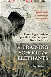 Book cover of A Training School for Elephants by Sophy Roberts