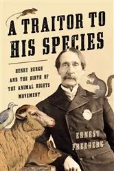 Book cover of A Traitor to His Species by Ernest Freeberg