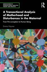 Book cover of A Transactional Analysis of Motherhood and Disturbances in the Maternal by Emma Haynes