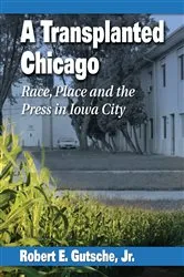 Book cover of A Transplanted Chicago by Gutsche, Robert E., Jr.