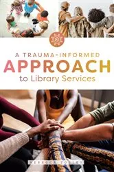 Book cover of A Trauma-Informed Approach to Library Services by Rebecca Tolley