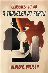 Book cover of A Traveler At Forty by Theodore Dreiser