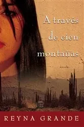 Book cover of A traves de cien montanas (Across a Hundred Mountains) by Reyna Grande