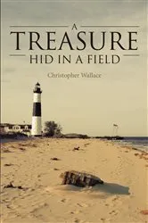 Book cover of A Treasure Hid in a Field by Christopher Wallace