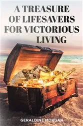 Book cover of A Treasure of Lifesavers for Victorious Living by Geraldine Morgan