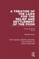Book cover of A Treatise of the Laws for the Relief and Settlement of the Poor by Michael Nolan