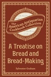 Book cover of A Treatise on Bread and Bread-Making by Sylvester Graham