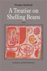 Book cover of A Treatise on Shelling Beans by Wieslaw Mysliwski