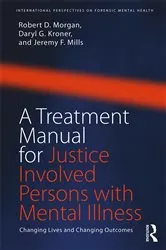 Book cover of A Treatment Manual for Justice Involved Persons with Mental Illness by Robert D. Morgan