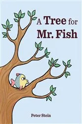 Book cover of A Tree for Mr. Fish by Peter Stein