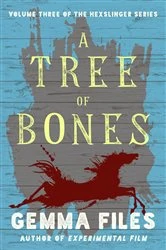 Book cover of A Tree of Bones by Gemma Files