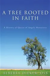 Book cover of A Tree Rooted in Faith by Alberta OSB Dieker