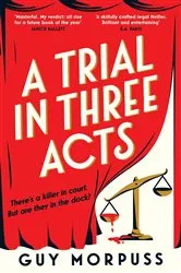 Book cover of A Trial in Three Acts by Guy Morpuss
