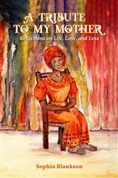 Book cover of A Tribute to My Mother by Sophia Blankson