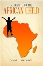 Book cover of A Tribute to the African Child by Rabiu Momoh