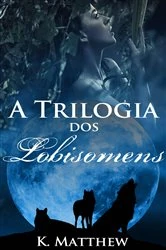 Book cover of A Trilogia dos Lobisomens by K. Matthew