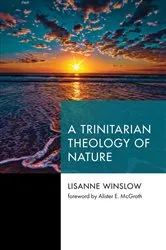 Book cover of A Trinitarian Theology of Nature by Lisanne Winslow