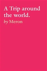 Book cover of A Trip around the world. by Meron