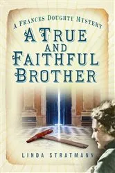 Book cover of A True and Faithful Brother by Linda Stratmann