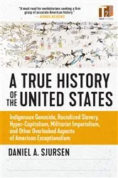 Book cover of A True History of the United States by Daniel Sjursen
