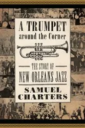Book cover of A Trumpet around the Corner by Samuel Charters