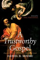 Book cover of A Trustworthy Gospel by Daniel B. Moore