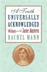 Book cover of A Truth Universally Acknowledged by Rachel Mann