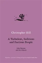 Book cover of A Turbulent, Seditious and Factious People by Christopher Hill