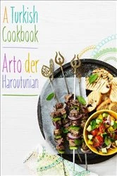 Book cover of A Turkish Cookbook by Arto der Haroutunian