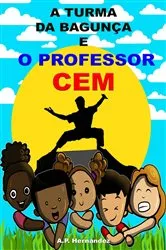 Book cover of A turma da bagunça e o professor cem by A.P. Hernández