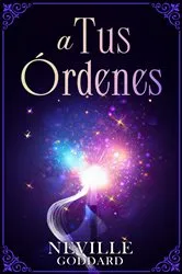 Book cover of A tus Ordenes - Coleccion Deluxe by Neville Goddard
