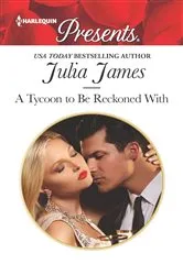 Book cover of A Tycoon to Be Reckoned With by Julia James