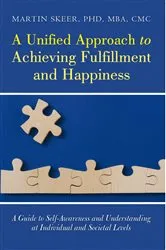 Book cover of A Unified Approach to Achieving Fulfillment and Happiness by Martin Skeer