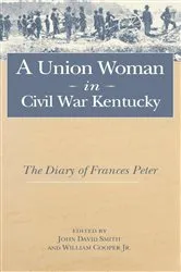 Book cover of A Union Woman in Civil War Kentucky by Frances Dallam Peter