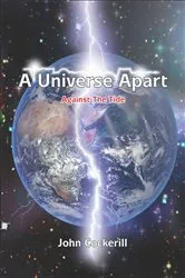 Book cover of A Universe Apart Against The Tide by John Cockerill
