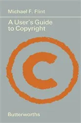 Book cover of A User's Guide to Copyright by Michael F. Flint