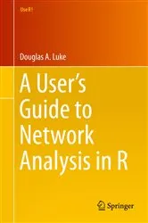 Book cover of A User’s Guide to Network Analysis in R by Douglas Luke