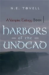Book cover of A Vampire Trilogy: Harbors of the Undead by N.E. Tovell