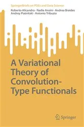 Book cover of A Variational Theory of Convolution-Type Functionals by Roberto Alicandro