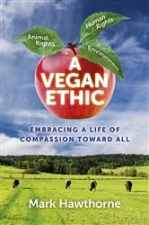 Book cover of A Vegan Ethic by Mark Hawthorne