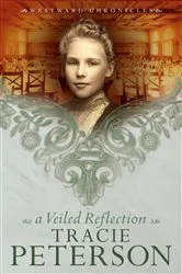Book cover of A Veiled Reflection (Westward Chronicles Book #3) by Tracie Peterson