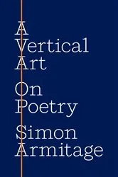 Book cover of A Vertical Art by Simon Armitage