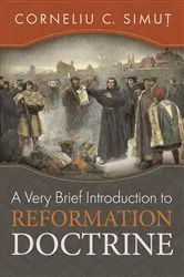 Book cover of A Very Brief Introduction to Reformation Doctrine by Corneliu C. Simut