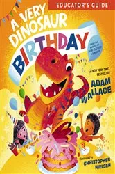 Book cover of A Very Dinosaur Birthday Educator's Guide by Adam Wallace