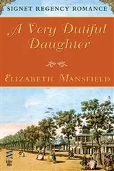 Book cover of A Very Dutiful Daughter by Elizabeth Mansfield