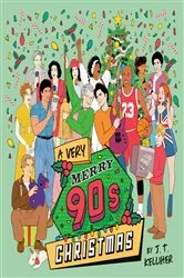 Book cover of A Very Merry 90s Christmas by J. T. Kelliher