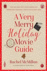 Book cover of A Very Merry Holiday Movie Guide by Rachel McMillan