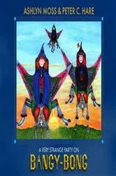 Book cover of A Very Strange Party On Bangy-Bong by Ashlyn Moss