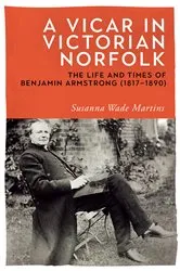 Book cover of A Vicar in Victorian Norfolk by Susanna Wade Martins
