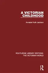 Book cover of A Victorian Childhood by Annabel Huth Jackson